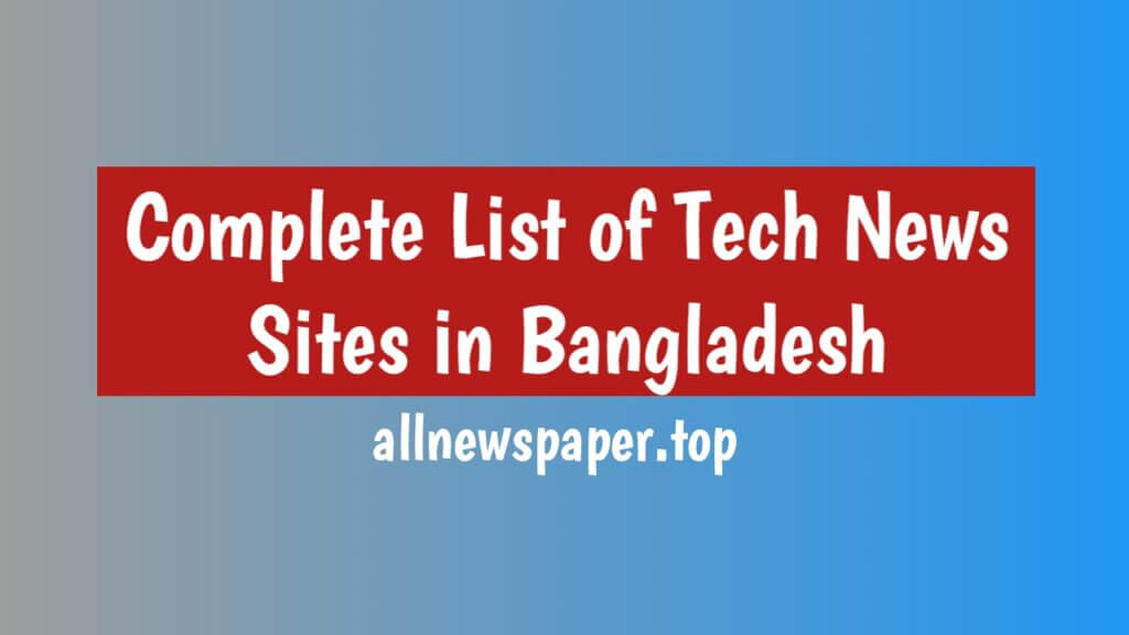 Complete List of Tech News Sites in Bangladesh